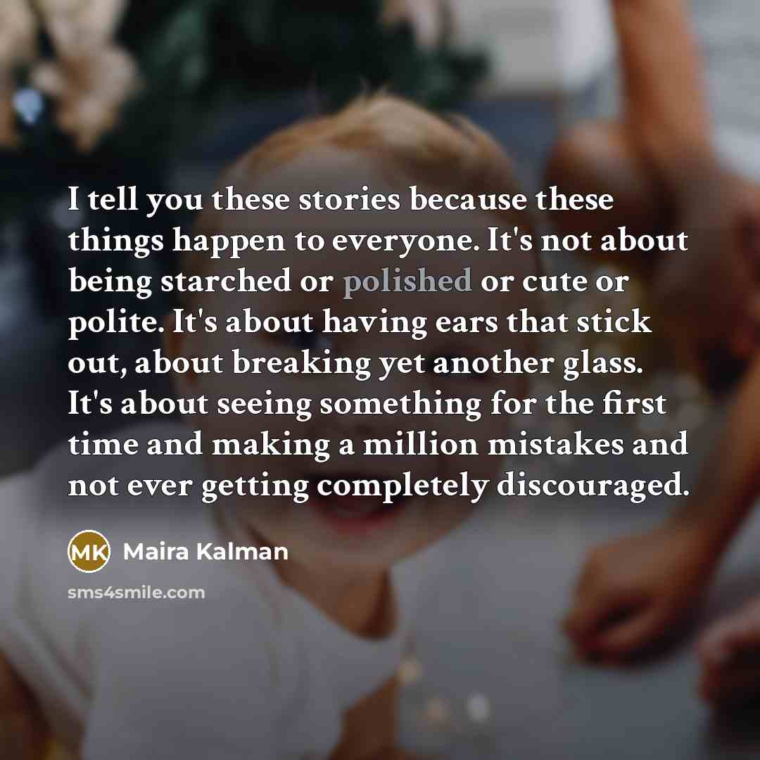 “I tell you these stories because these things happen to…” quote by Maira Kalman