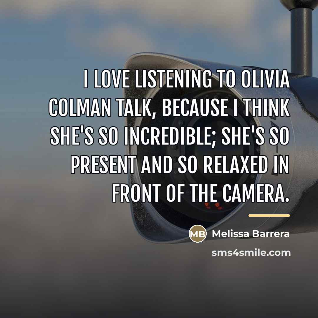 “I love listening to Olivia Colman talk, because I think…” quote by Melissa Barrera