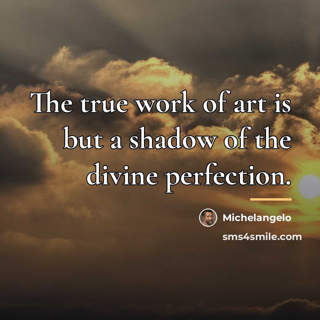 “The true work of art is but a shadow of…” quote by Michelangelo