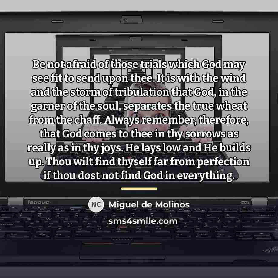 “Be not afraid of those trials which God may see…” quote by Miguel de Molinos