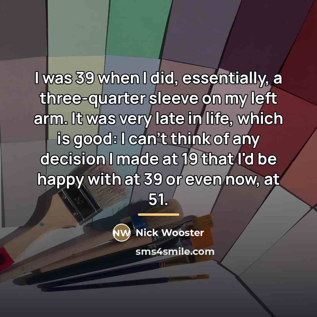 “I was 39 when I did, essentially, a three-quarter sleeve…” quote by Nick Wooster