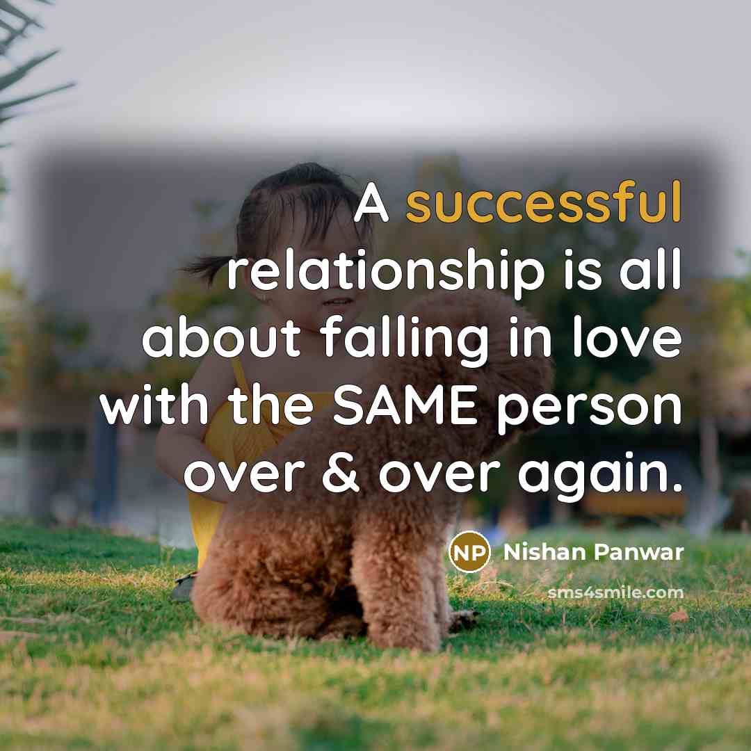 “A successful relationship is all about falling in love with…” quote by Nishan Panwar