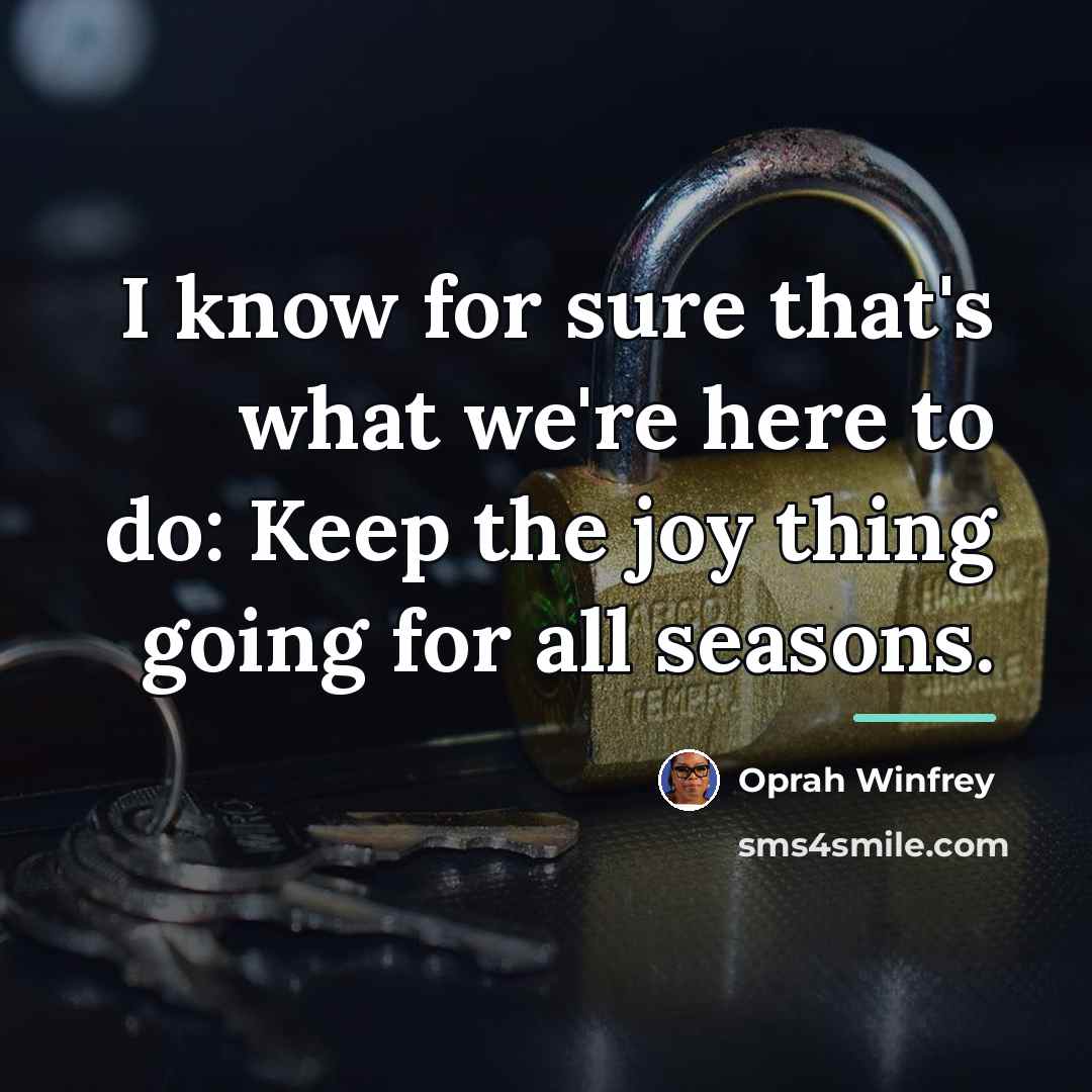 “I know for sure that's what we're here to do:…” quote by Oprah Winfrey