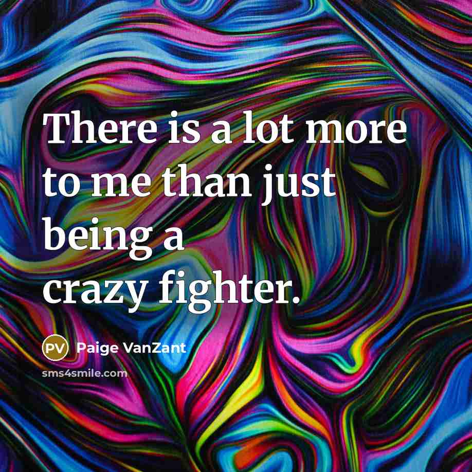 “There is a lot more to me than just being…” quote by Paige VanZant