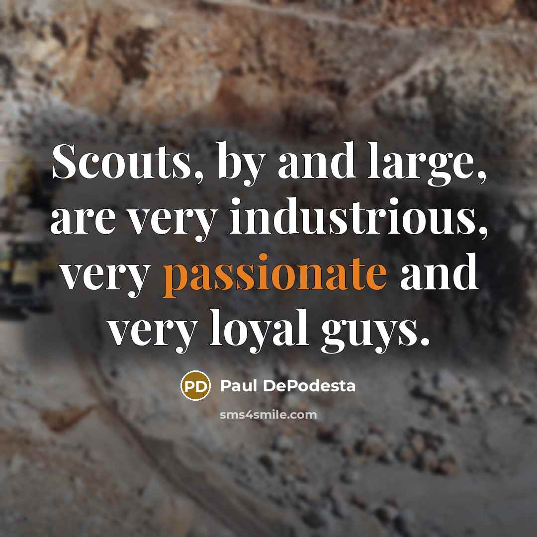 “Scouts, by and large, are very industrious, very passionate and…” quote by Paul DePodesta