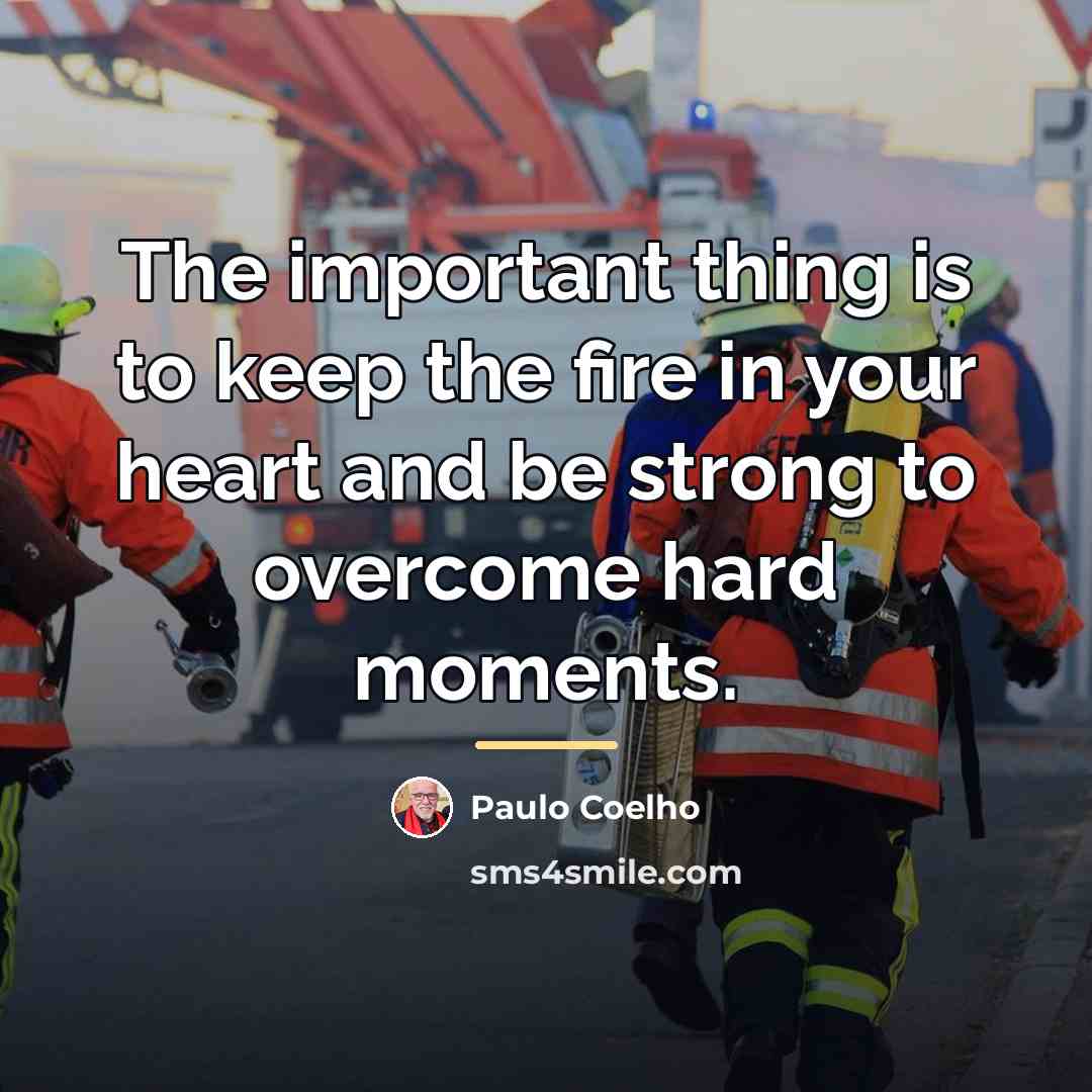 “The important thing is to keep the fire in your…” quote by Paulo Coelho
