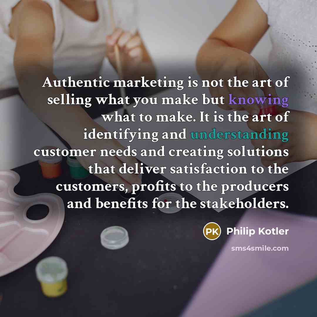 “Authentic marketing is not the art of selling what you…” quote by Philip Kotler