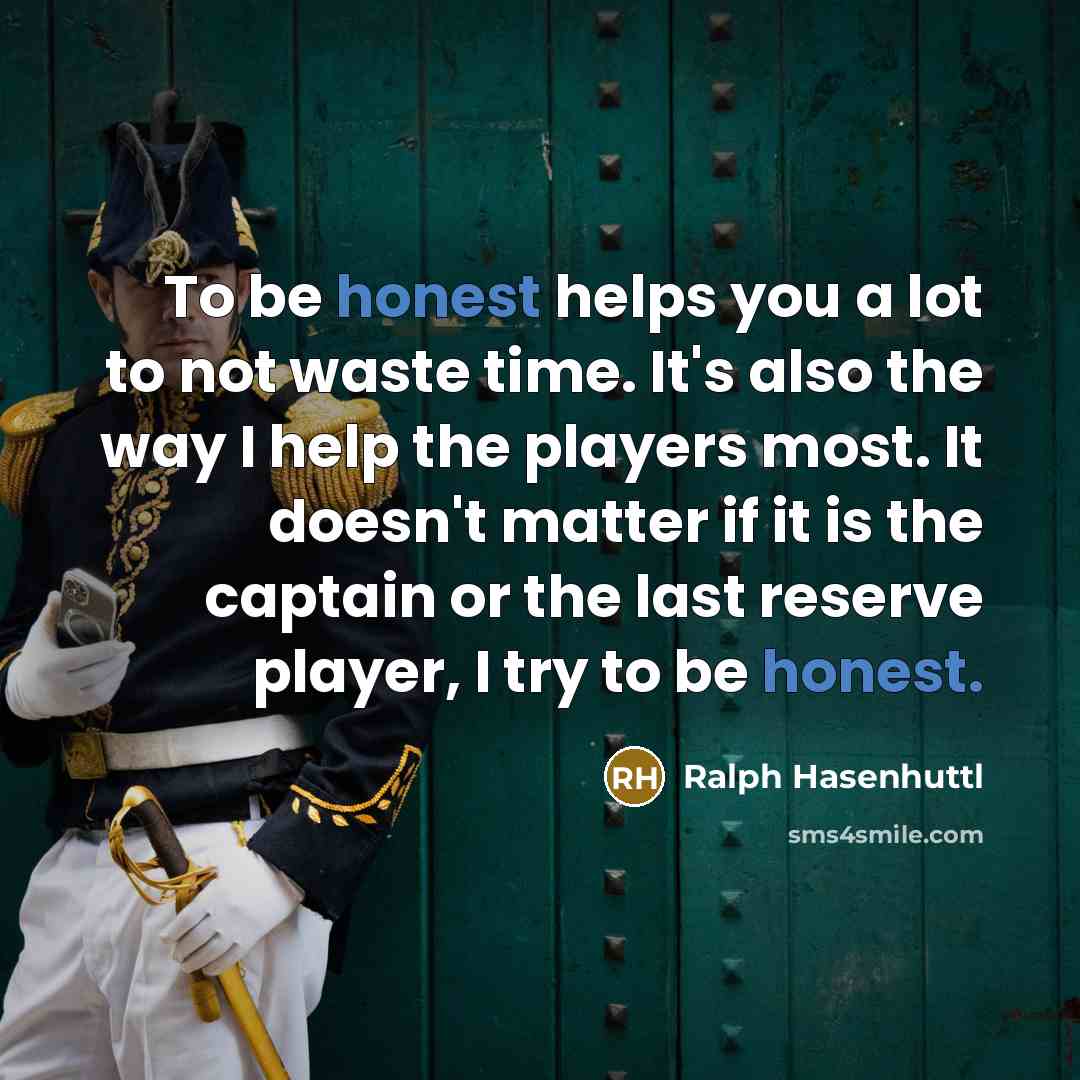 “To be honest helps you a lot to not waste…” quote by Ralph Hasenhuttl