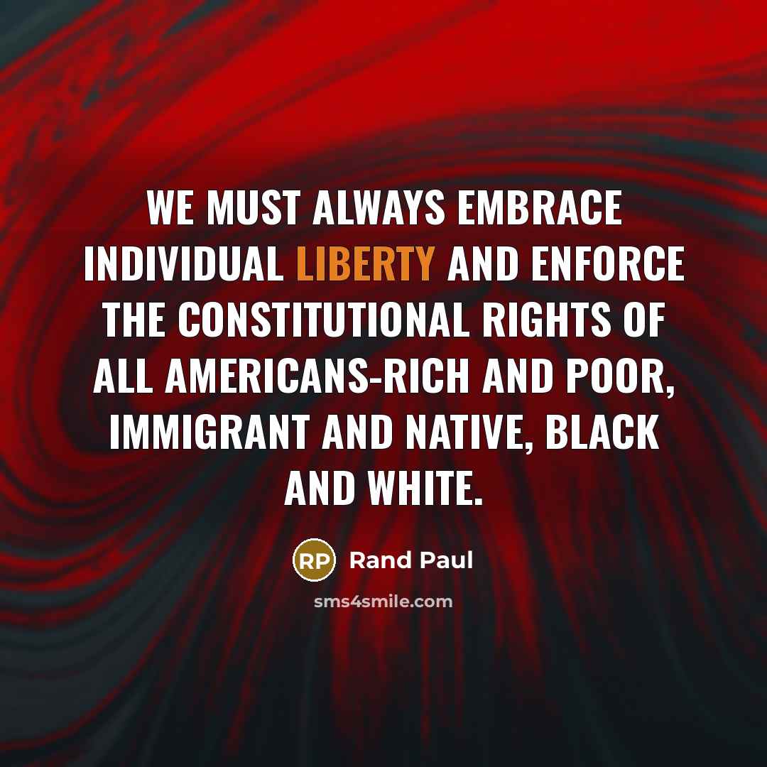 “We must always embrace individual liberty and enforce the constitutional…” quote by Rand Paul
