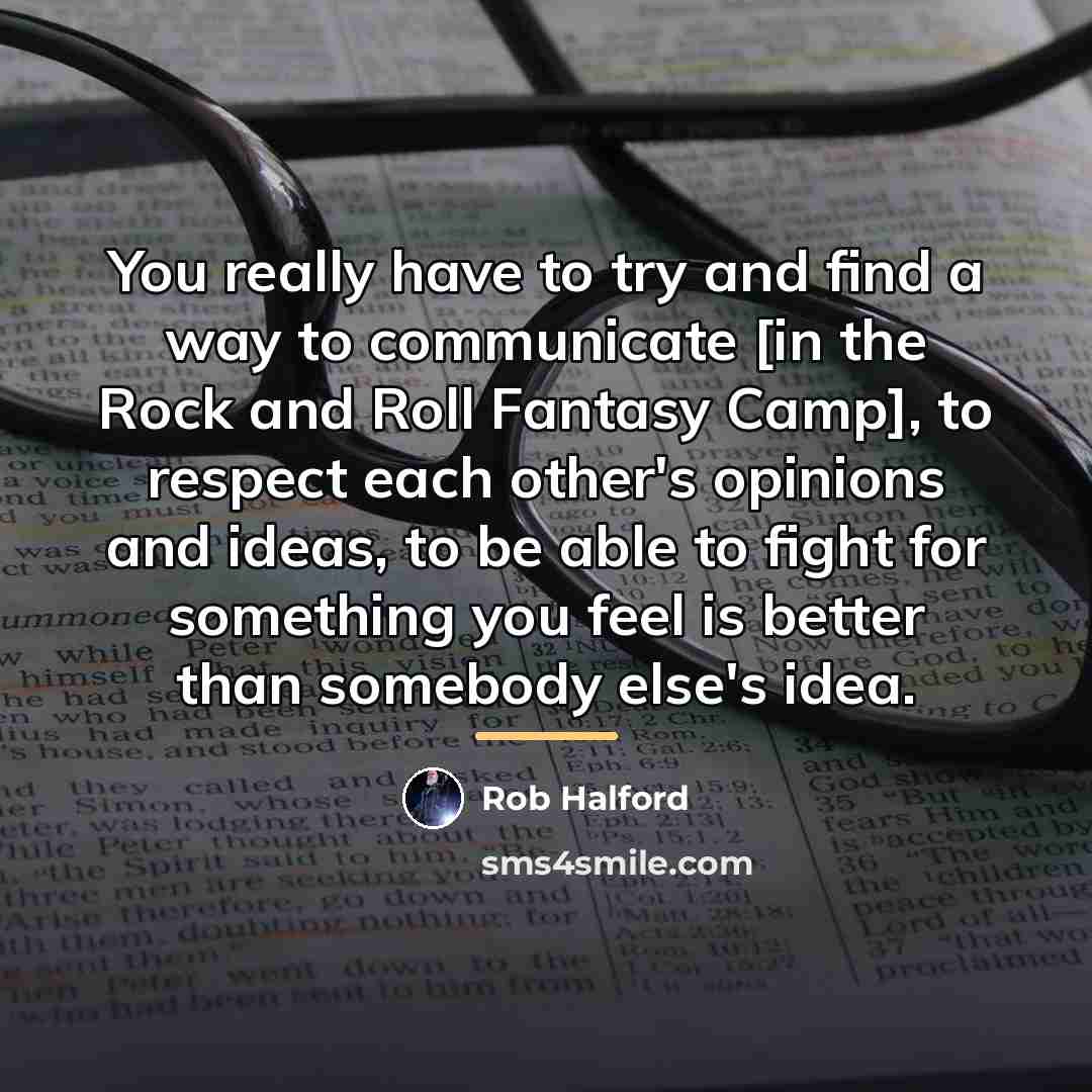 “You really have to try and find a way to…” quote by Rob Halford