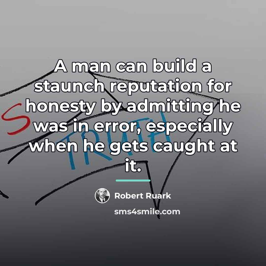 “A man can build a staunch reputation for honesty by…” quote by Robert Ruark