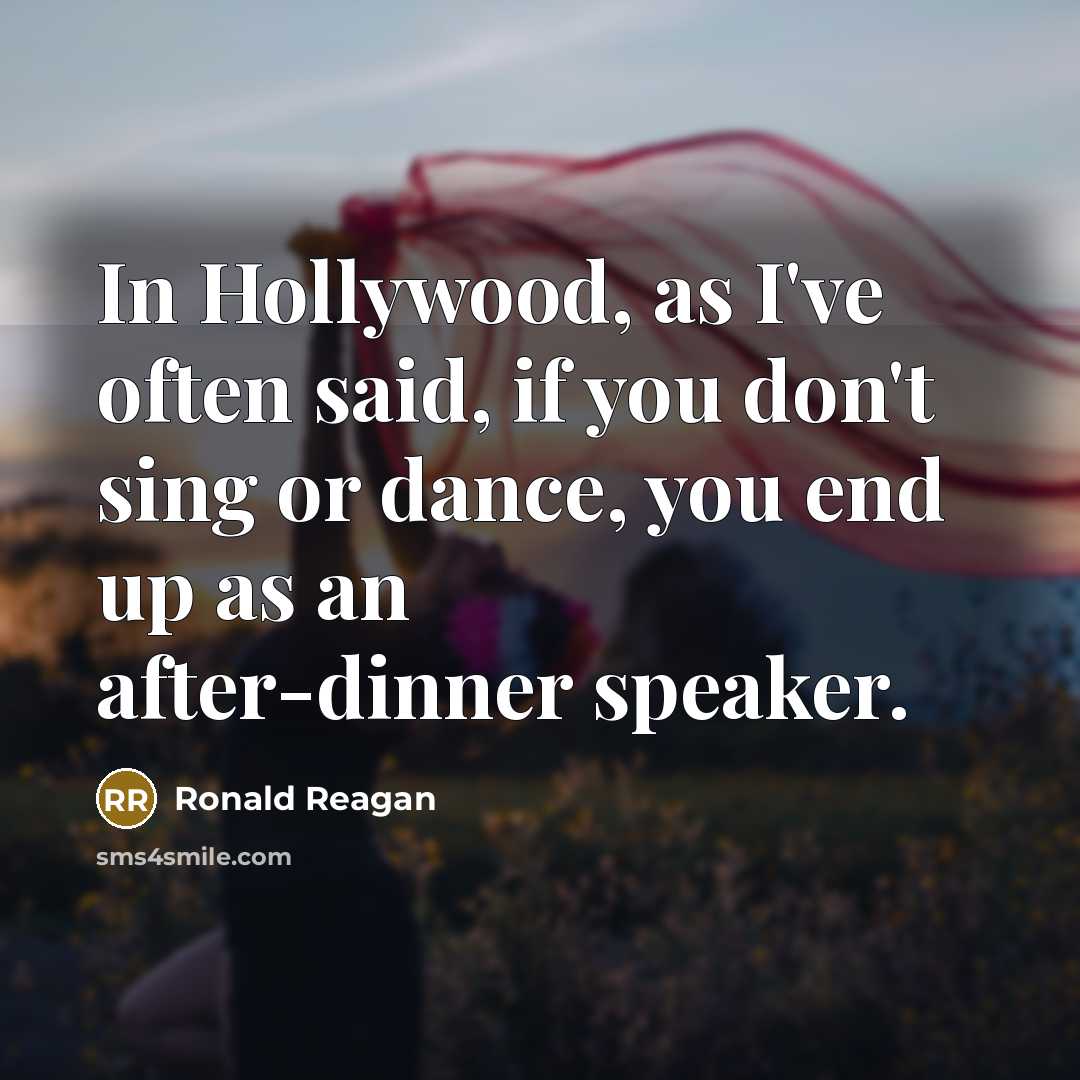 “In Hollywood, as I've often said, if you don't sing…” quote by Ronald Reagan
