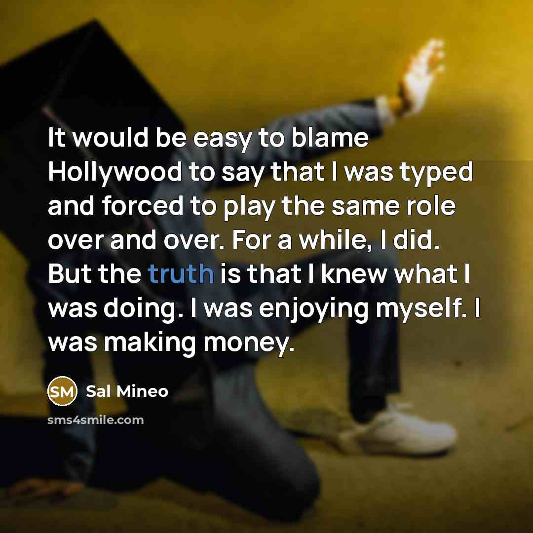 “It would be easy to blame Hollywood to say that…” quote by Sal Mineo