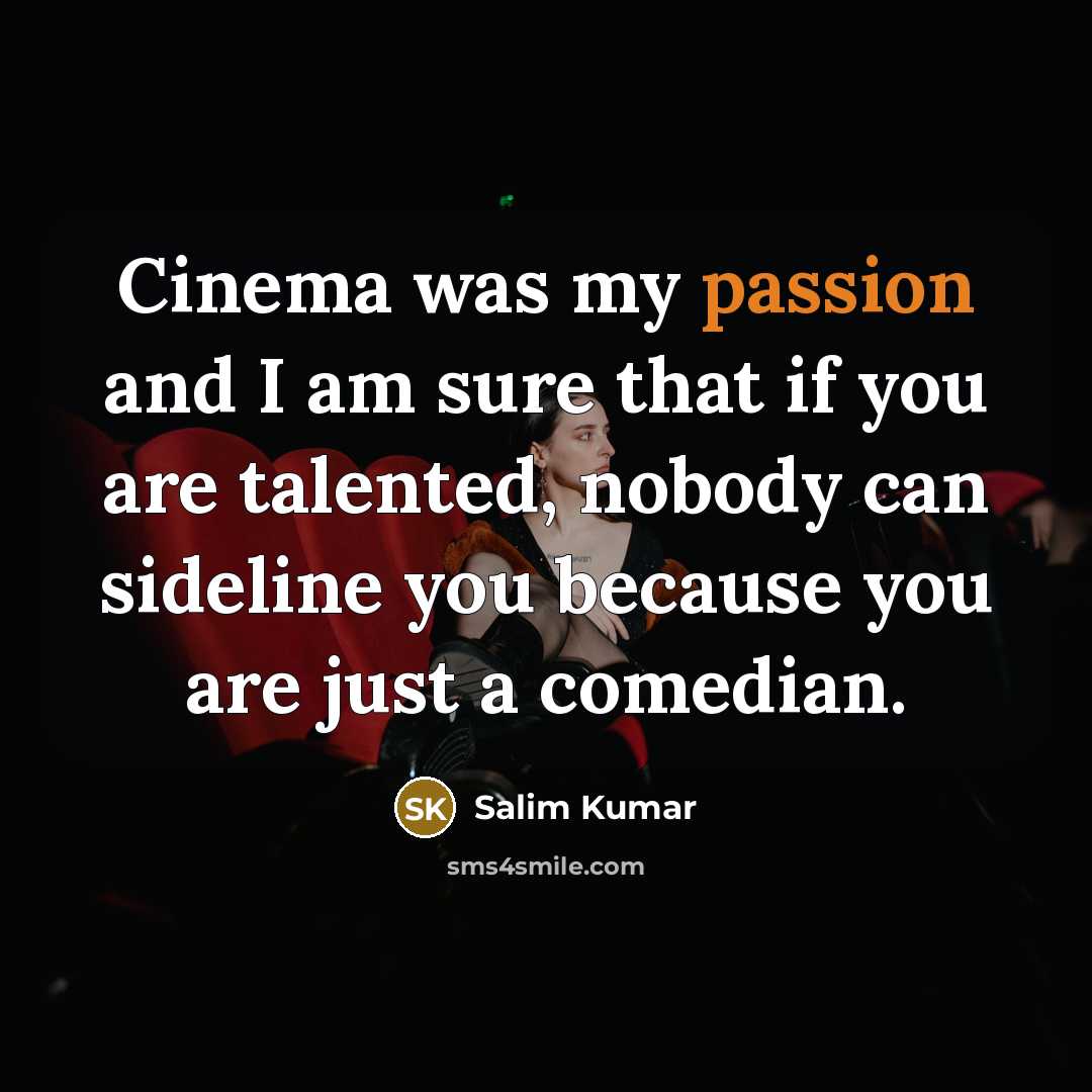 “Cinema was my passion and I am sure that if…” quote by Salim Kumar