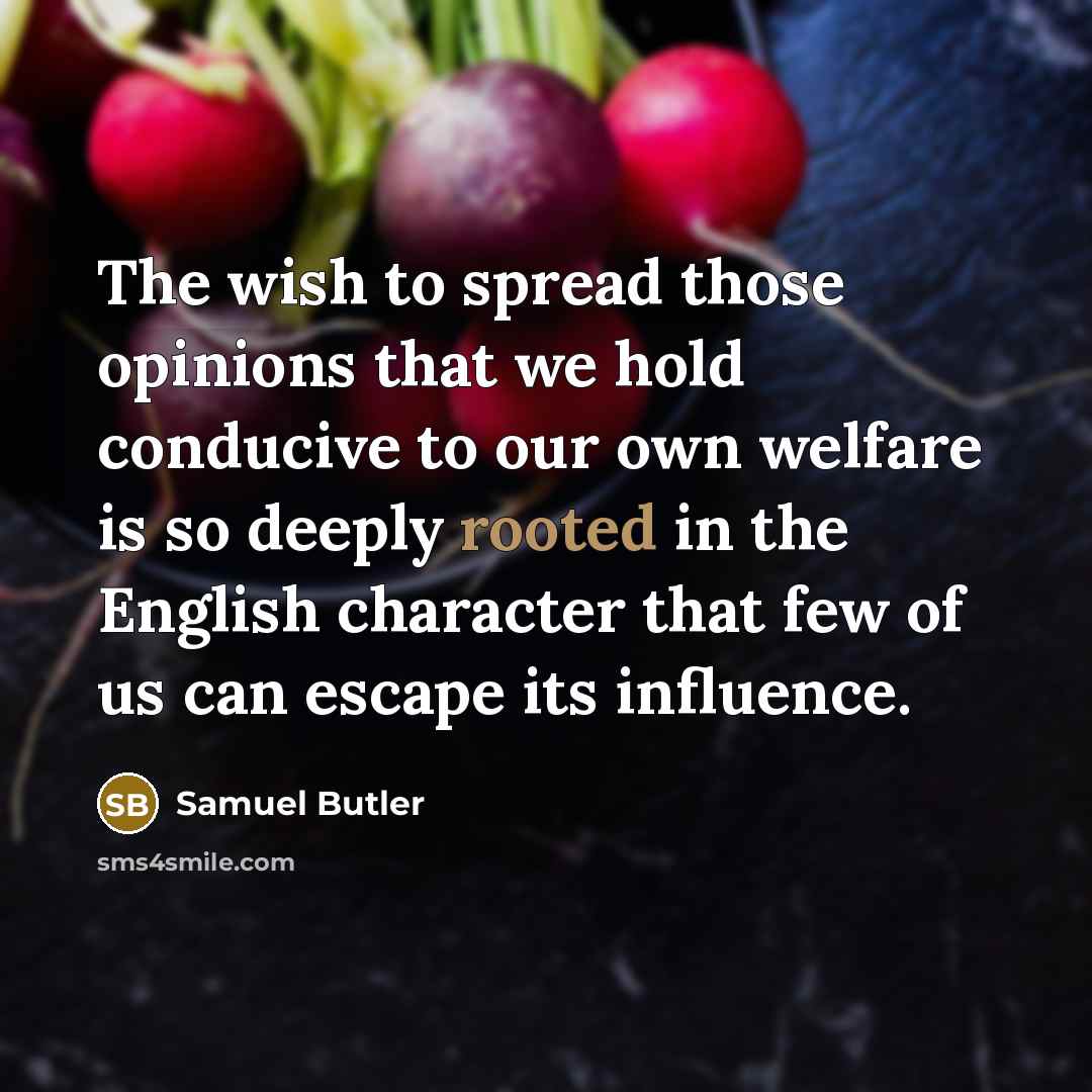 “The wish to spread those opinions that we hold conducive…” quote by Samuel Butler