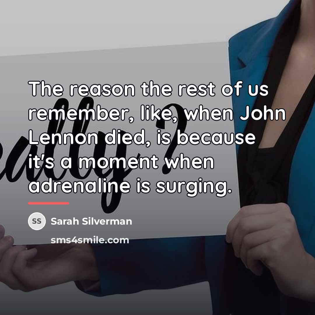 “The reason the rest of us remember, like, when John…” quote by Sarah Silverman