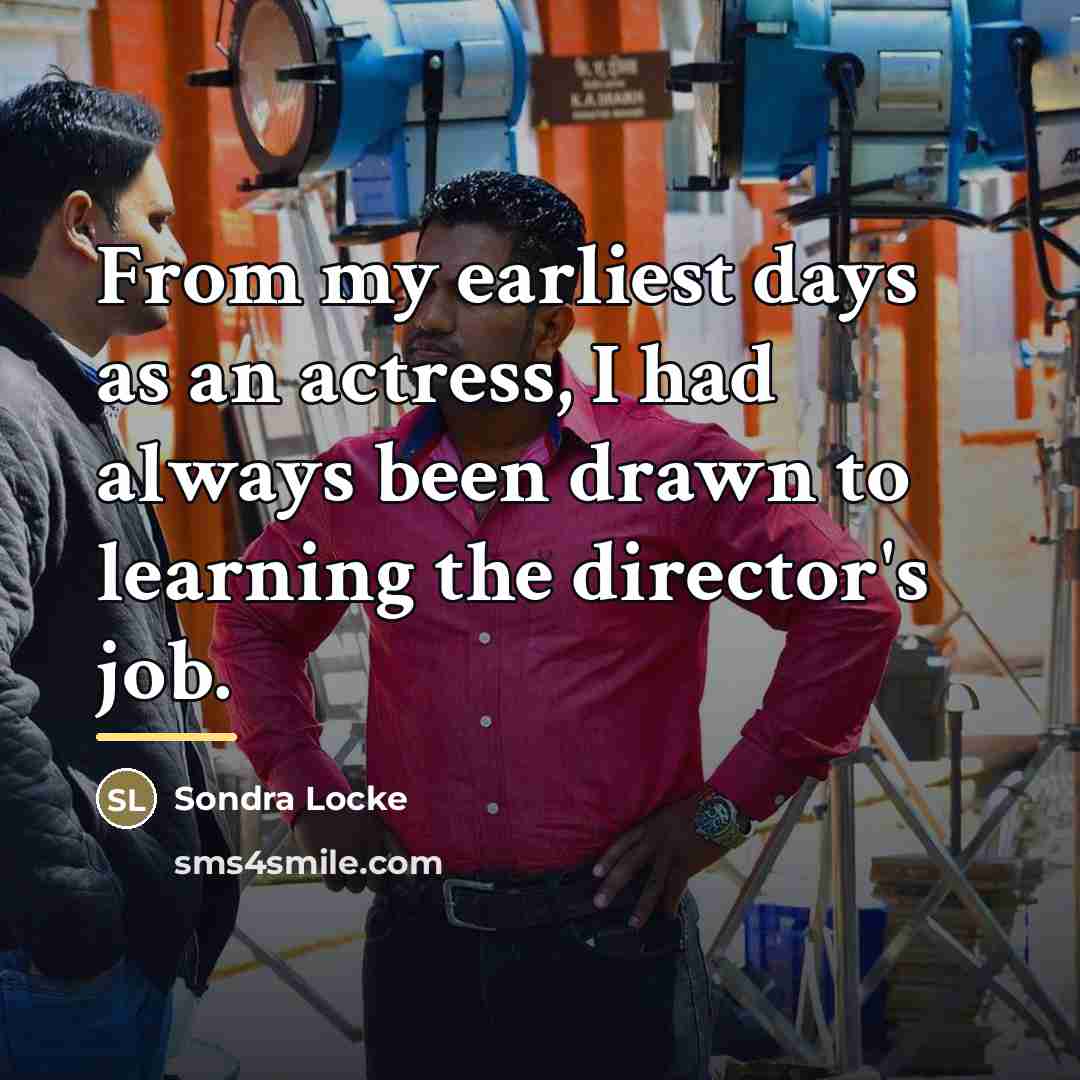 “From my earliest days as an actress, I had always…” quote by Sondra Locke