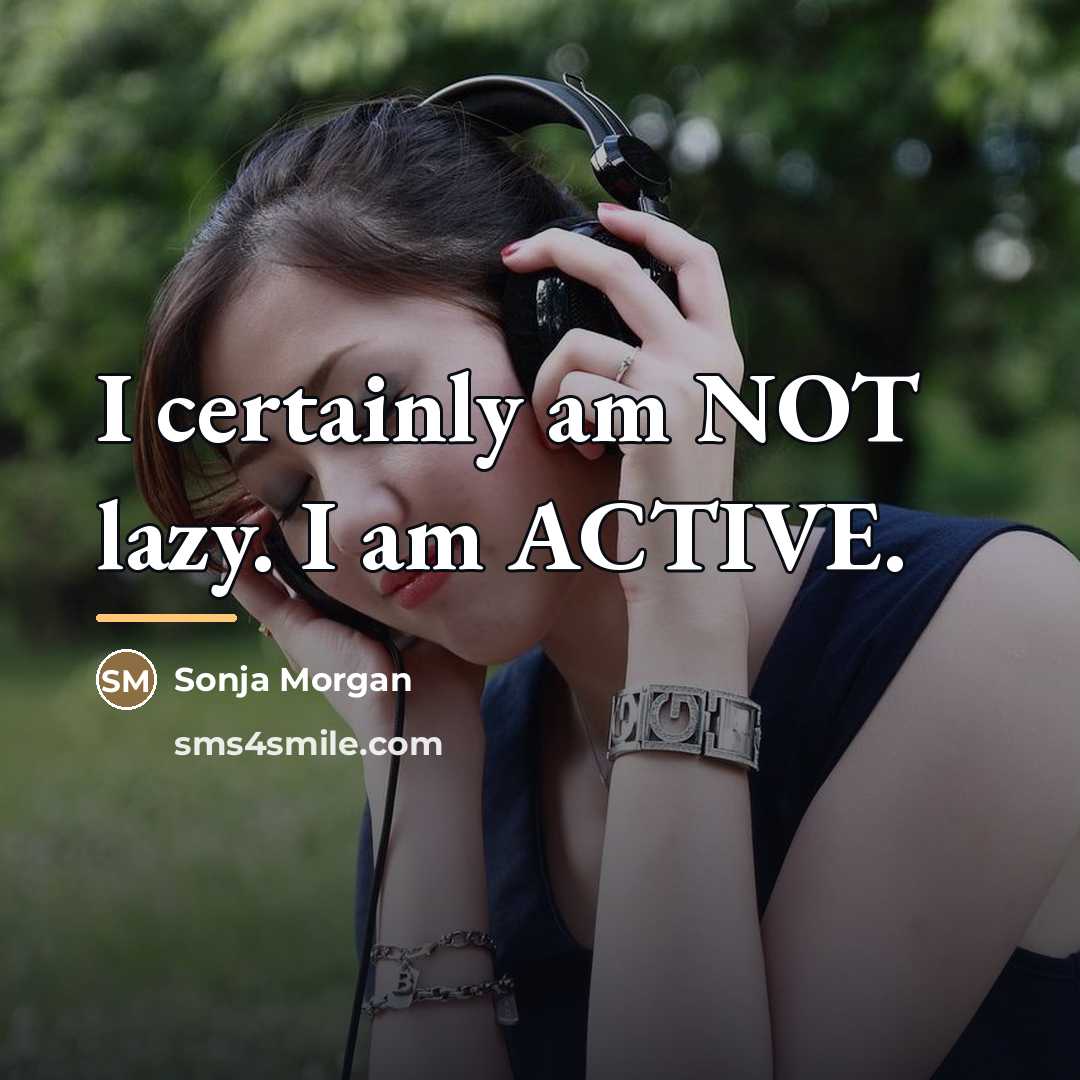 “I certainly am NOT lazy. I am ACTIVE.…” quote by Sonja Morgan