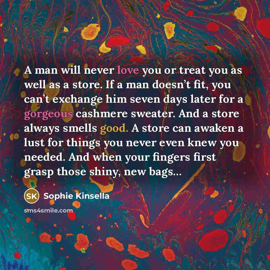 “A man will never love you or treat you as…” quote by Sophie Kinsella
