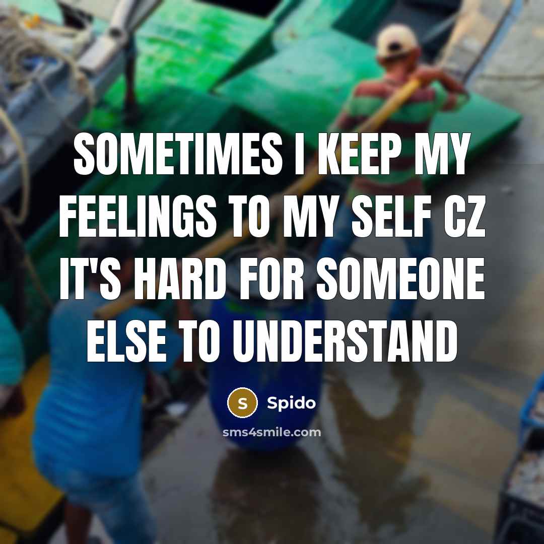 “Sometimes I keep my feelings to my self cz it's…” quote by Spido