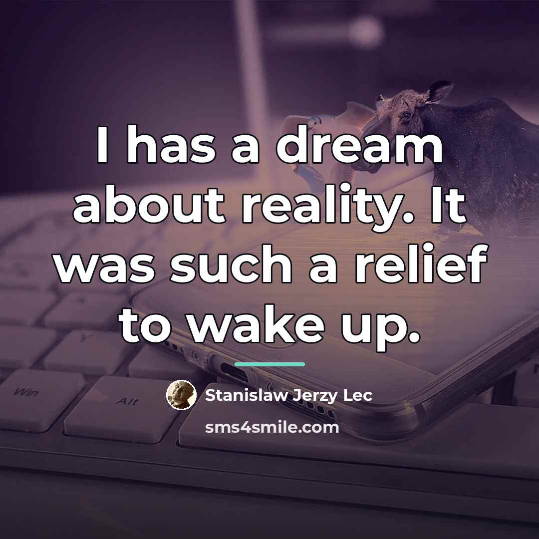 “I has a dream about reality. It was such a…” quote by Stanislaw Jerzy Lec