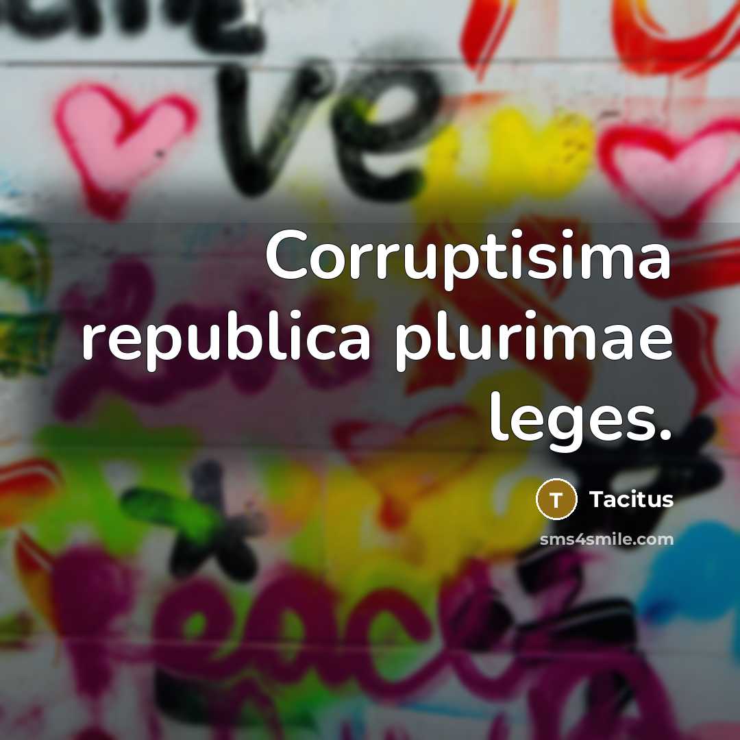 “Corruptisima republica plurimae leges.…” quote by Tacitus