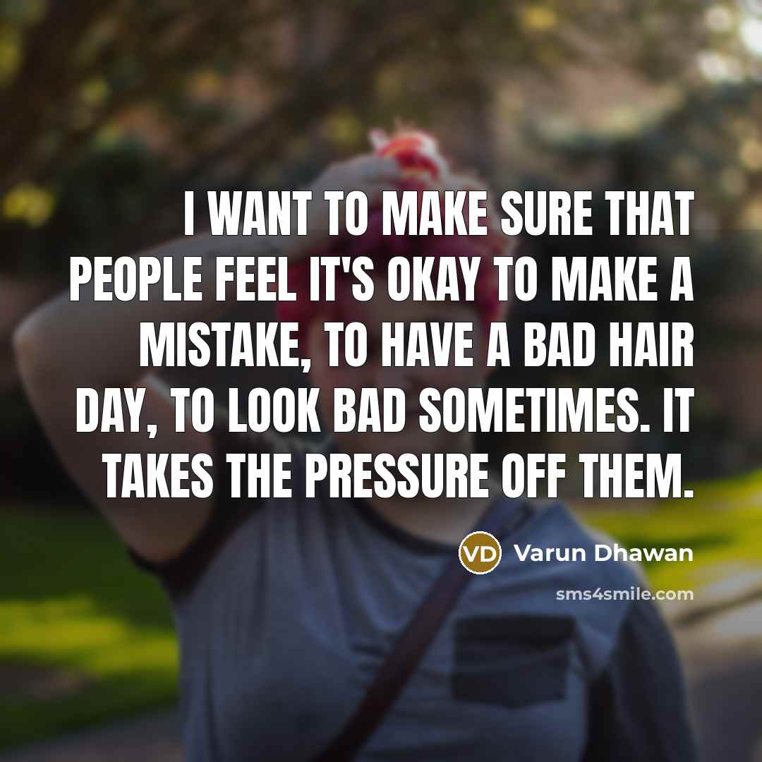 “I want to make sure that people feel it's okay…” quote by Varun Dhawan