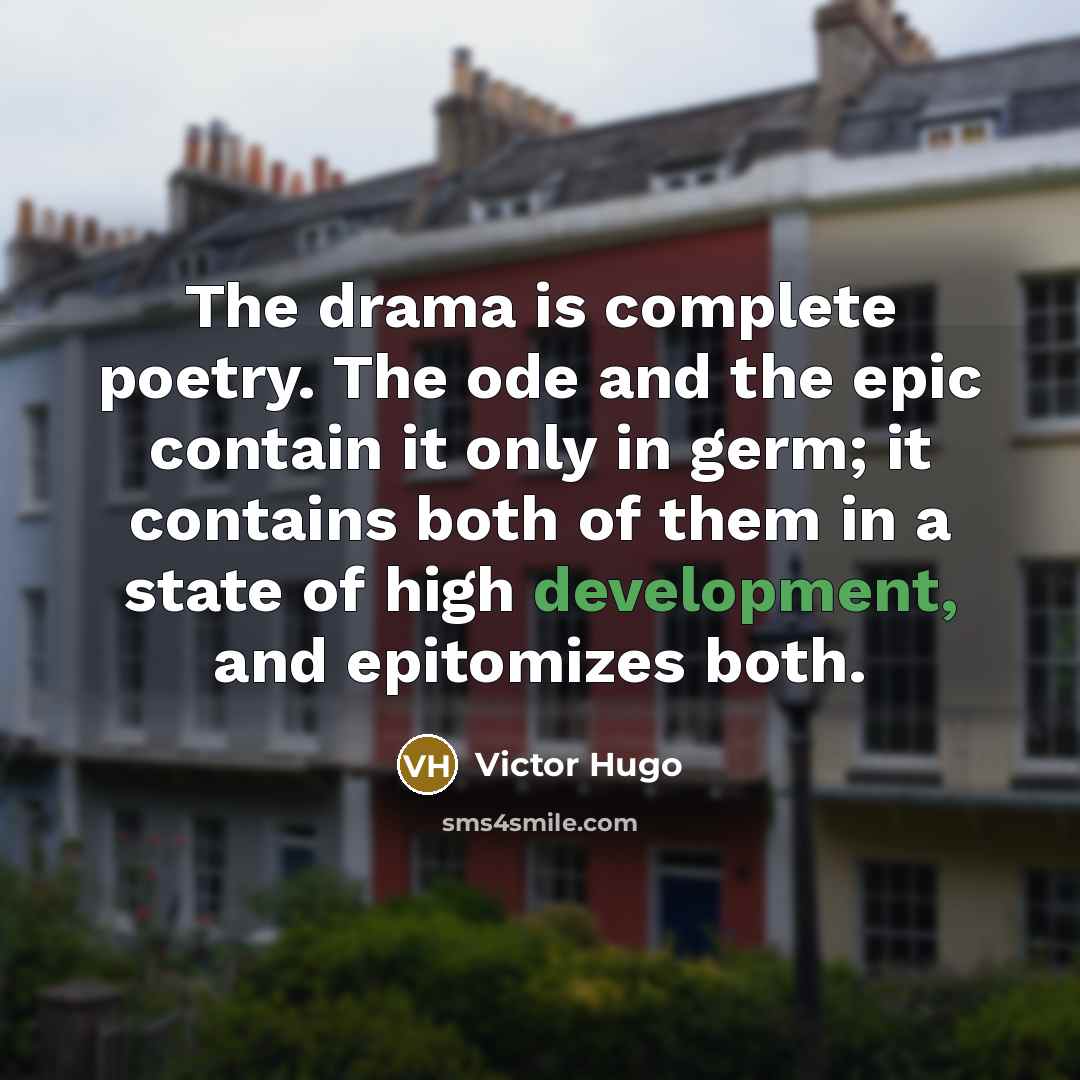 “The drama is complete poetry. The ode and the epic…” quote by Victor Hugo