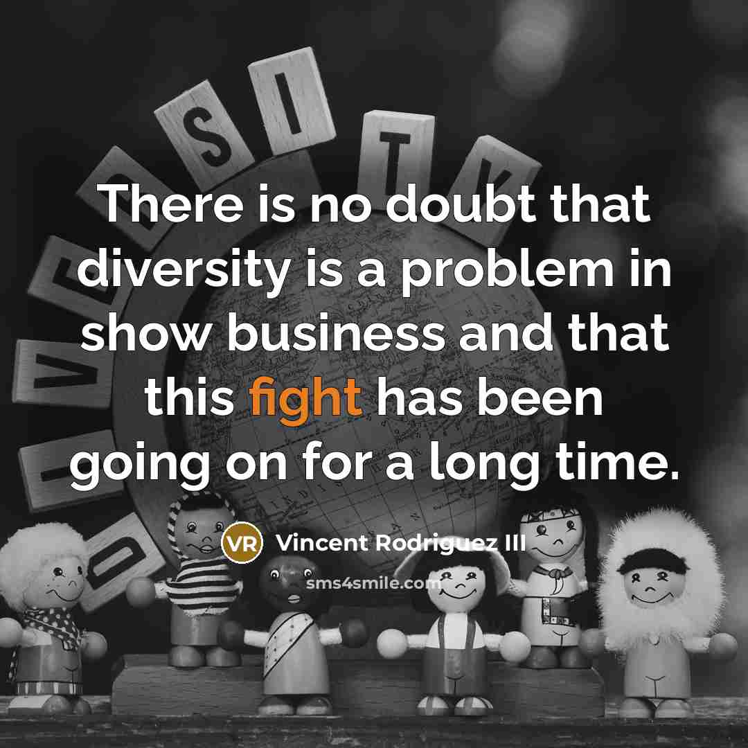 “There is no doubt that diversity is a problem in…” quote by Vincent Rodriguez III