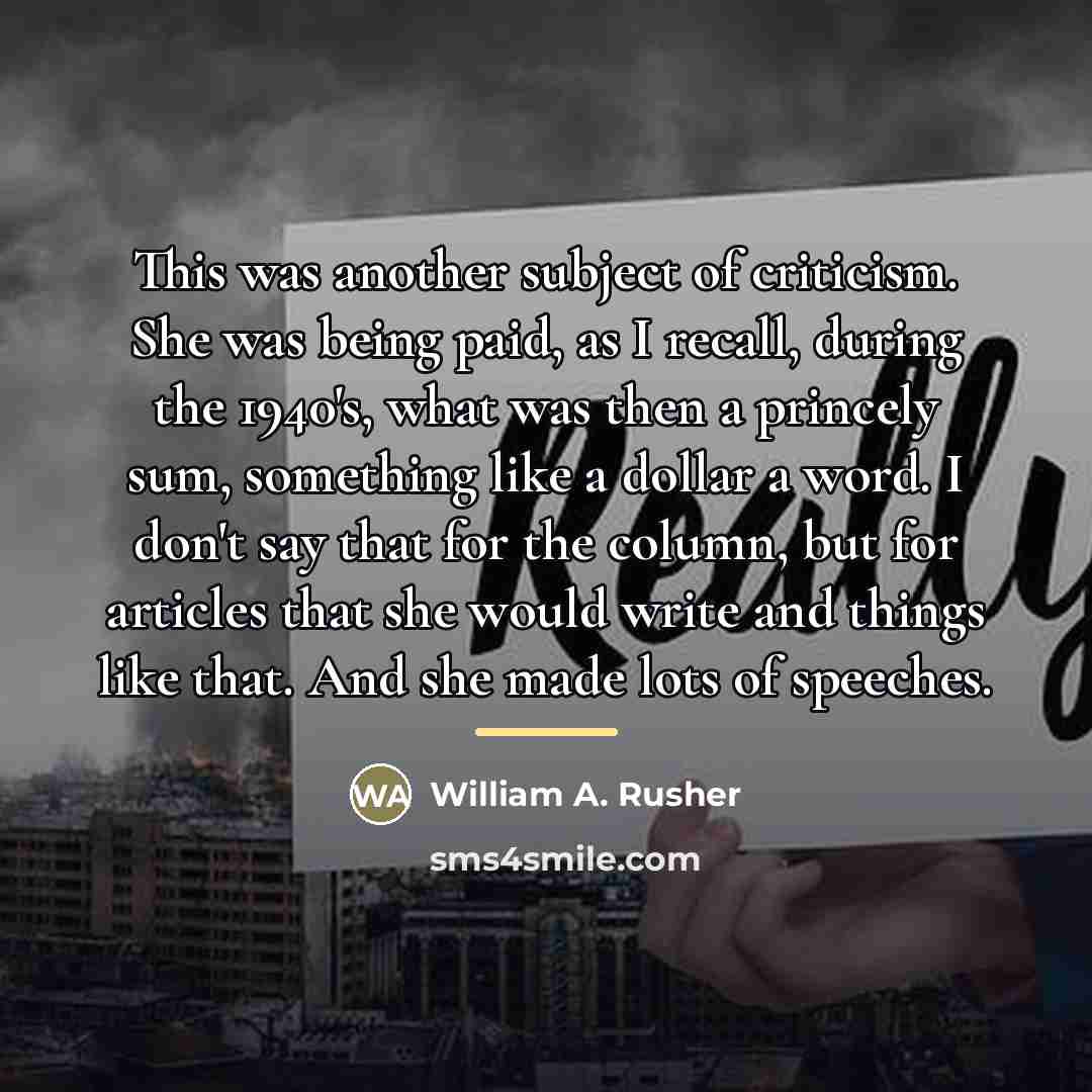 “This was another subject of criticism. She was being paid,…” quote by William A. Rusher