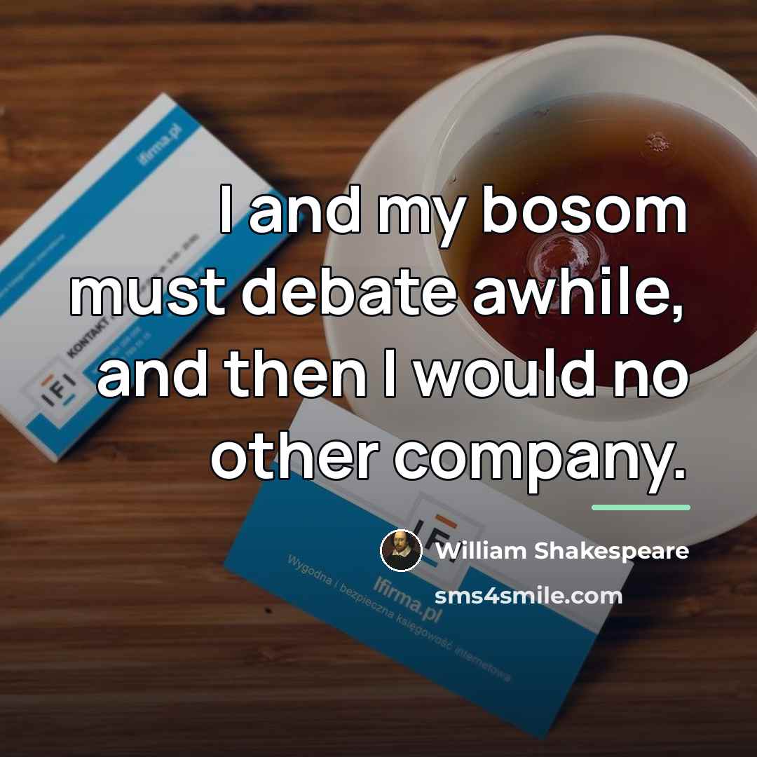 “I and my bosom must debate awhile, and then I…” quote by William Shakespeare