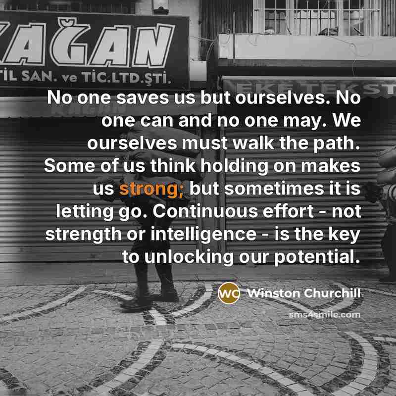 “No one saves us but ourselves. No one can and…” quote by Winston Churchill