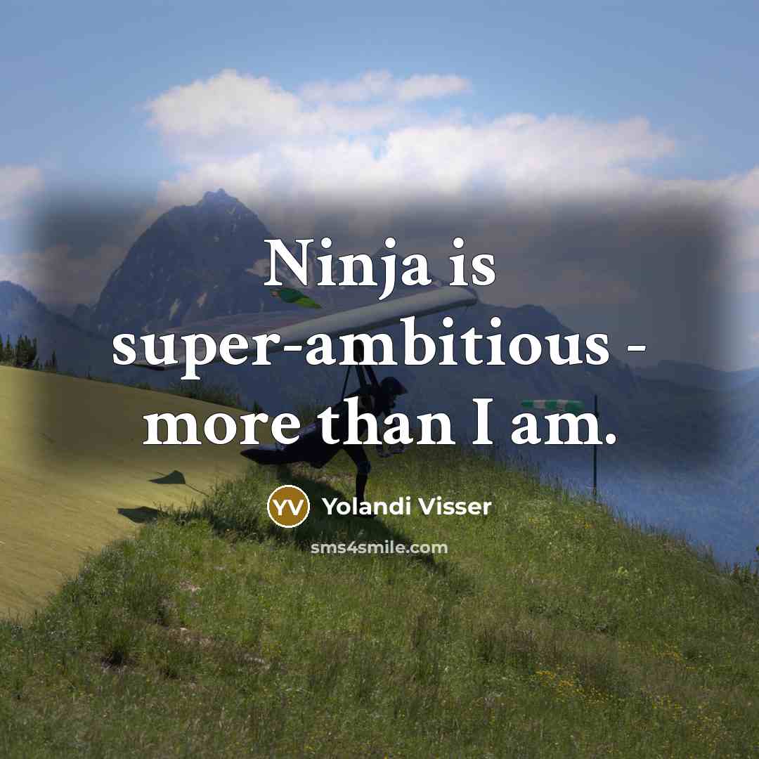 “Ninja is super-ambitious - more than I am.…” quote by Yolandi Visser