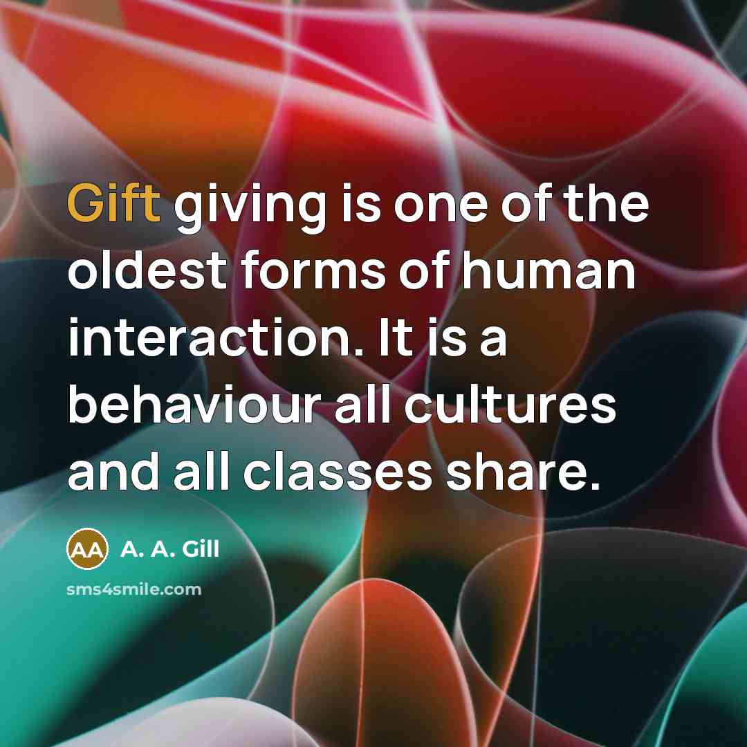 “Gift giving is one of the oldest forms of human…” quote by A. A. Gill
