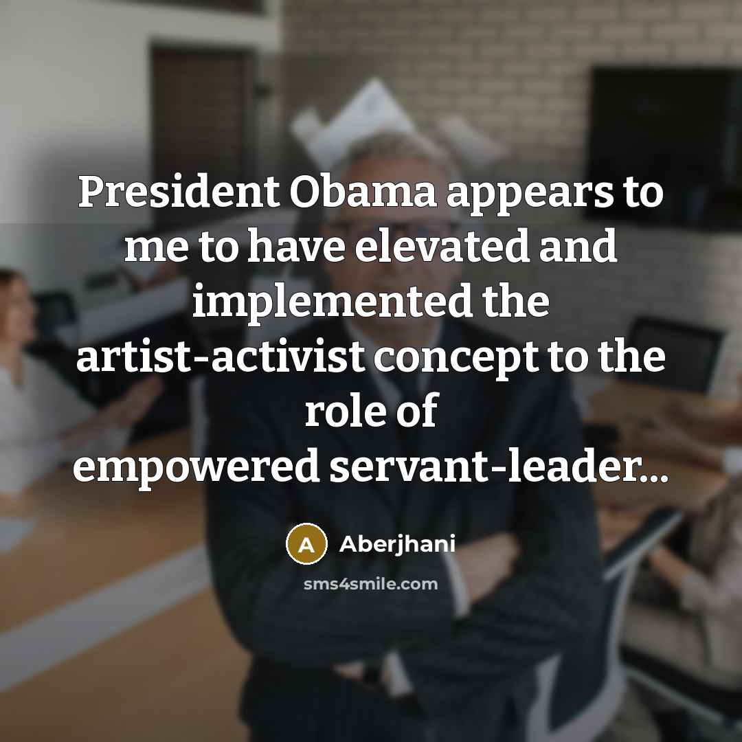 “President Obama appears to me to have elevated and implemented…” quote by Aberjhani