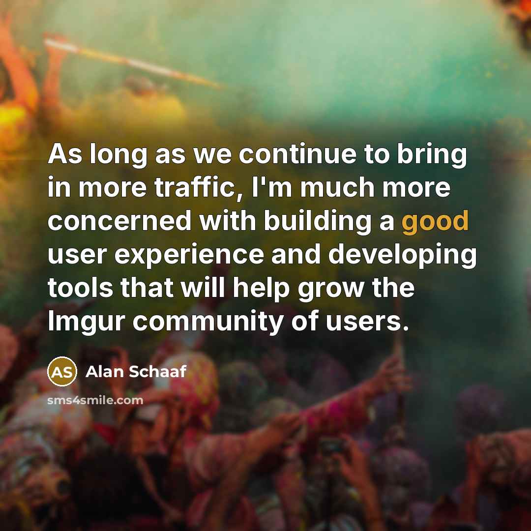 “As long as we continue to bring in more traffic,…” quote by Alan Schaaf
