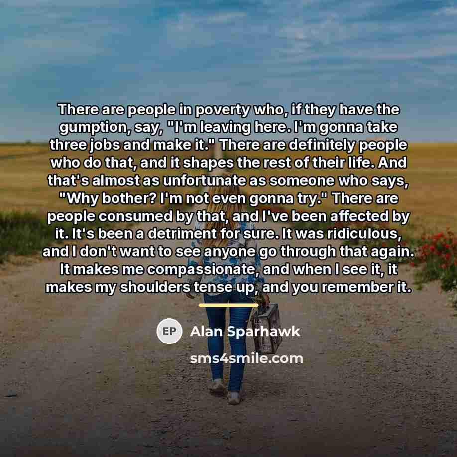 “There are people in poverty who, if they have the…” quote by Alan Sparhawk