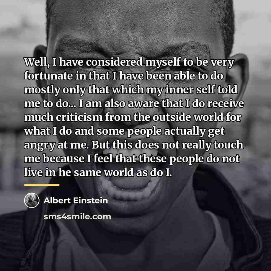 “Well, I have considered myself to be very fortunate in…” quote by Albert Einstein