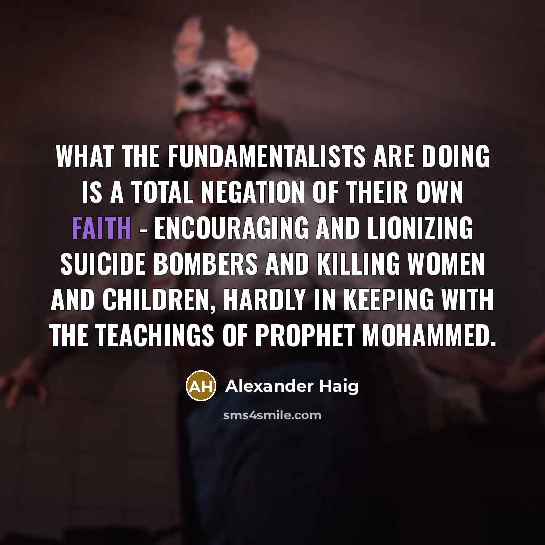 “What the fundamentalists are doing is a total negation of…” quote by Alexander Haig