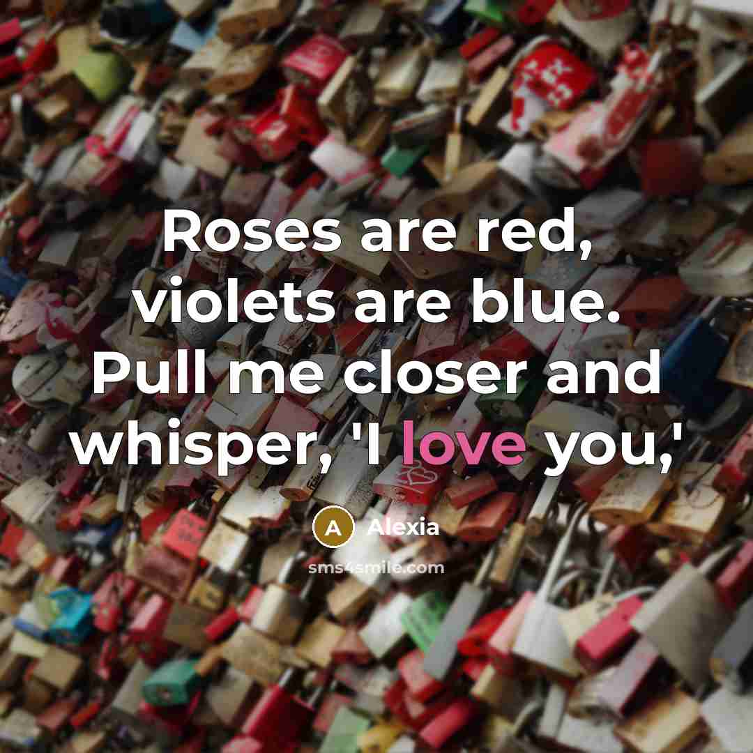 “Roses are red, violets are blue. Pull me closer and…” quote by Alexia