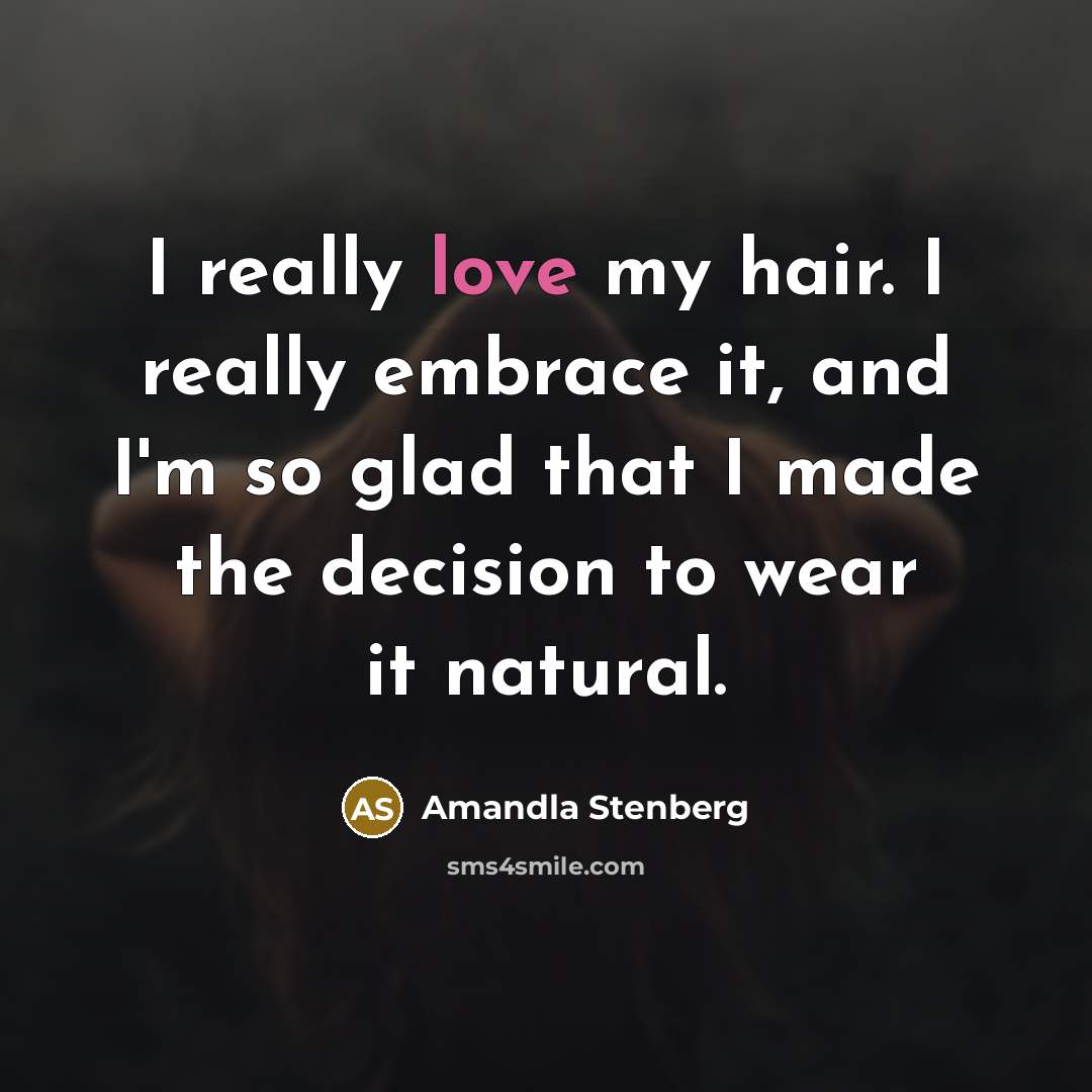 “I really love my hair. I really embrace it, and…” quote by Amandla Stenberg