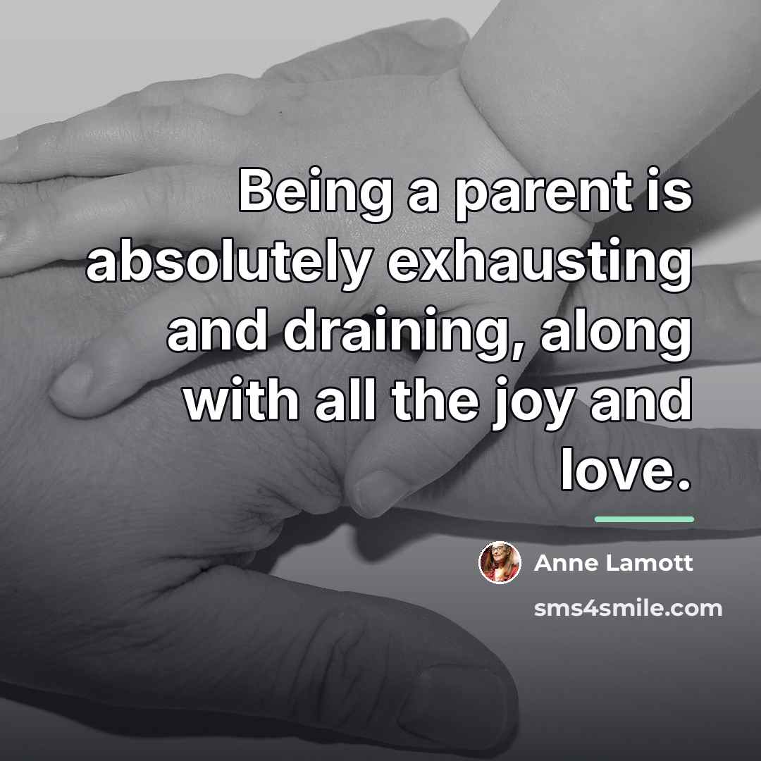 “Being a parent is absolutely exhausting and draining, along with…” quote by Anne Lamott