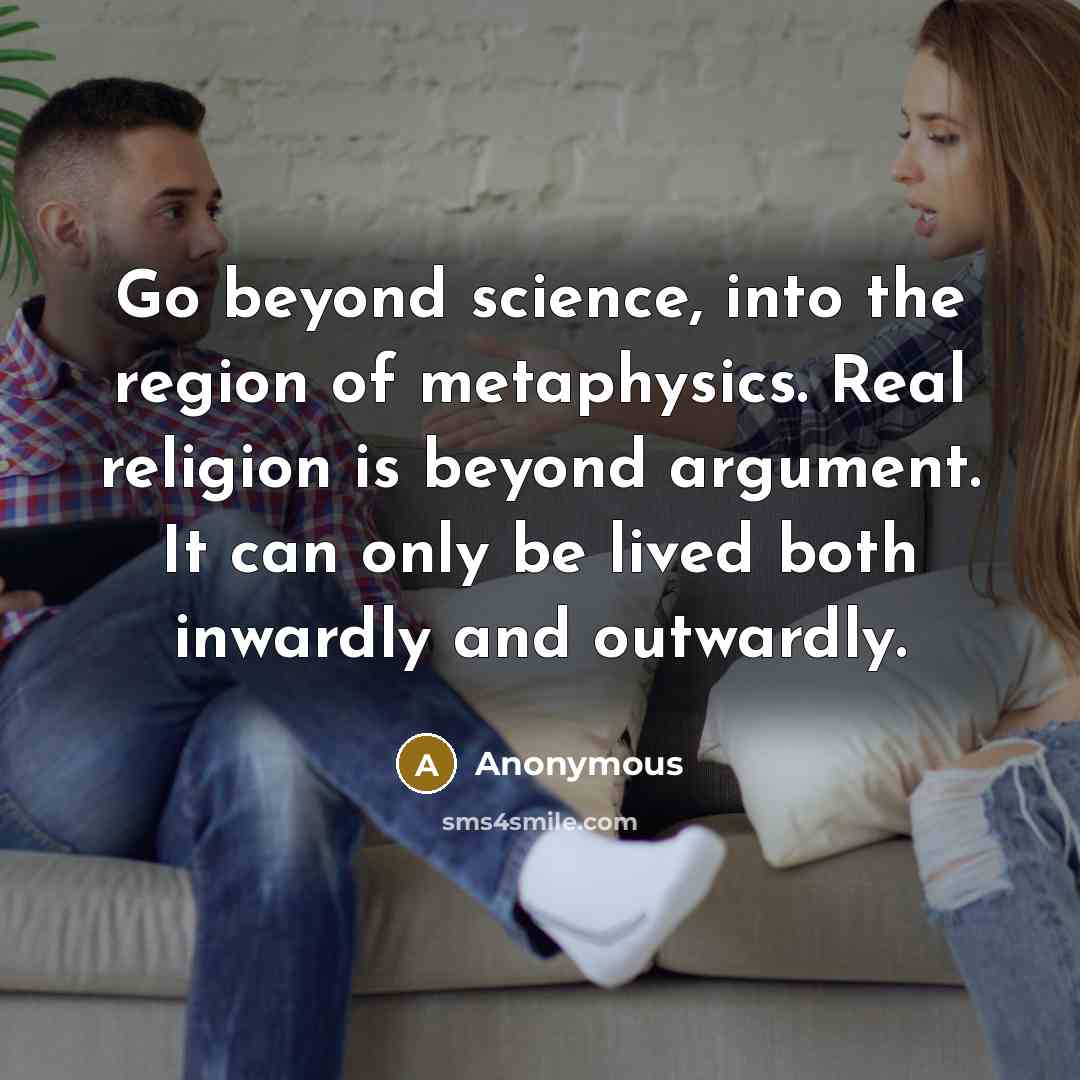 “Go beyond science, into the region of metaphysics. Real religion…” quote by Anonymous