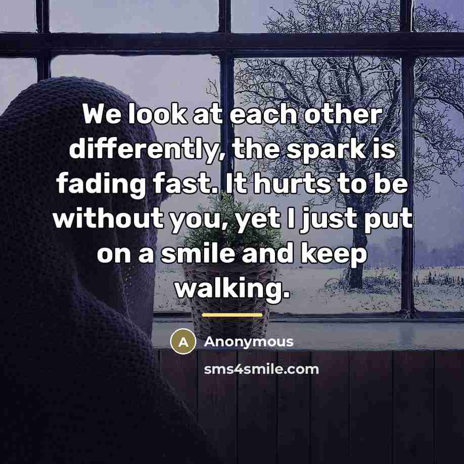 “We look at each other differently, the spark is fading…” quote by Anonymous