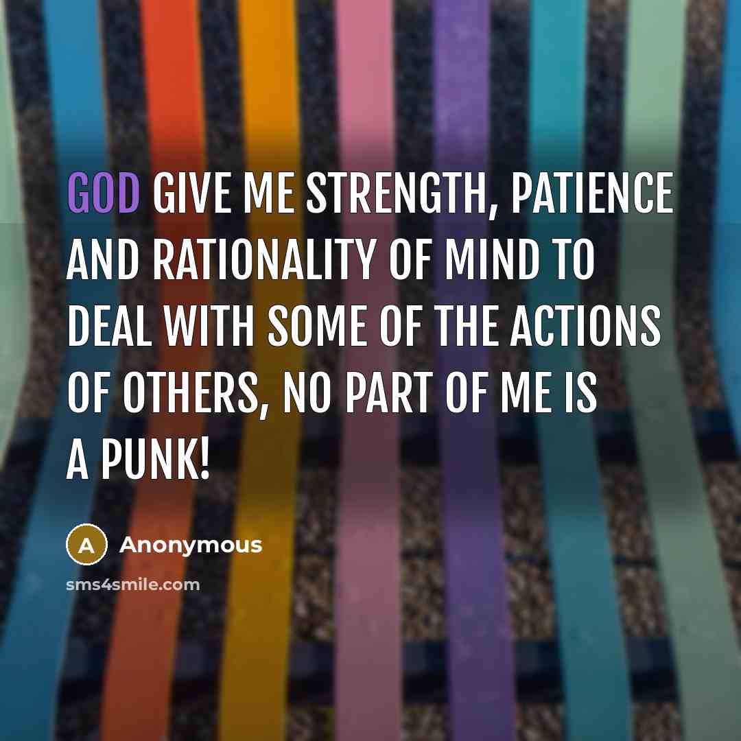 “God give me strength, patience and rationality of mind to…” quote by Anonymous