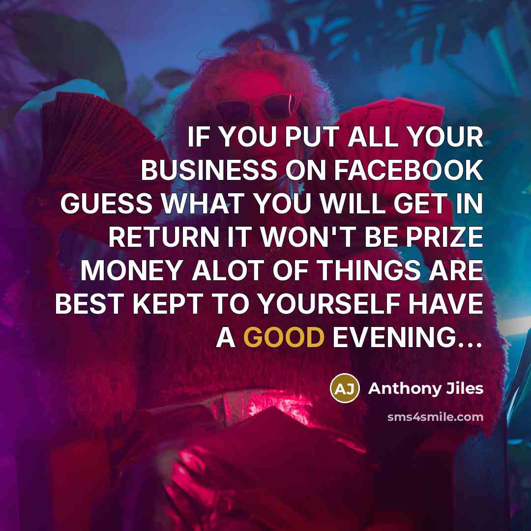 “IF YOU PUT ALL YOUR BUSINESS ON FACEBOOK GUESS WHAT…” quote by Anthony Jiles