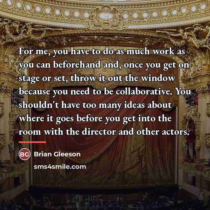 “For me, you have to do as much work as…” quote by Brian Gleeson