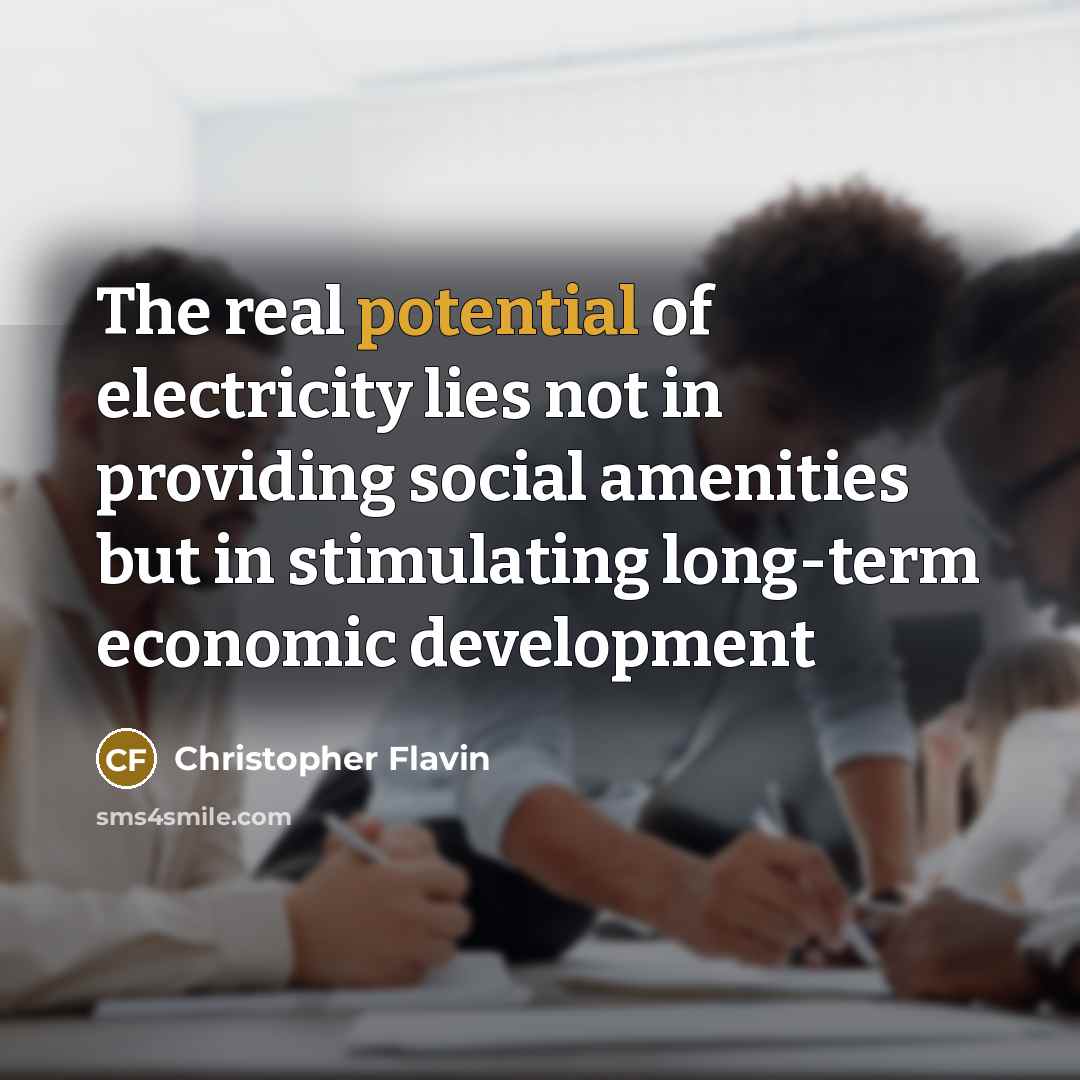 “The real potential of electricity lies not in providing social…” quote by Christopher Flavin