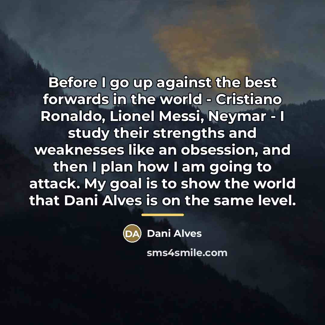 “Before I go up against the best forwards in the…” quote by Dani Alves