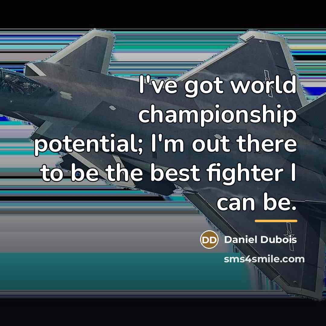 “I've got world championship potential; I'm out there to be…” quote by Daniel Dubois